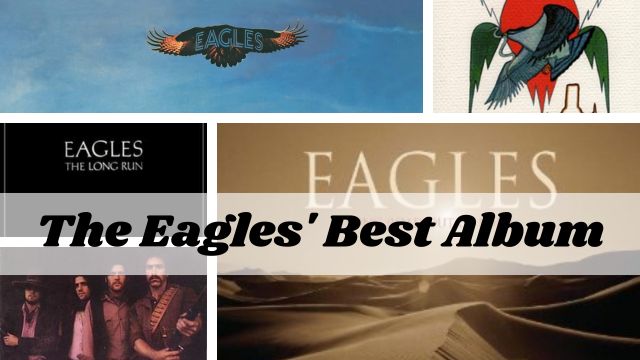 Explore The Eagles' Best Album and Soar to New Heights!