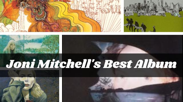 Joni Mitchell's Best Album Her Best Album Revealed!