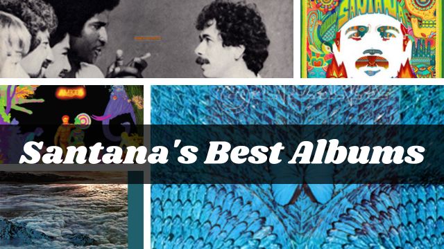 Santana's Best Albums The Ultimate Musical Experience!