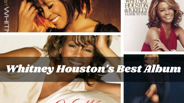 The Ultimate Guide to Whitney Houston's Best Album!