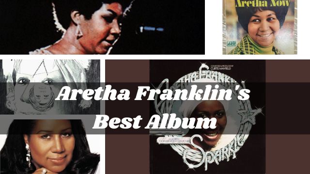 The Unforgettable Aretha Franklin's Best Album You Need to Hear!