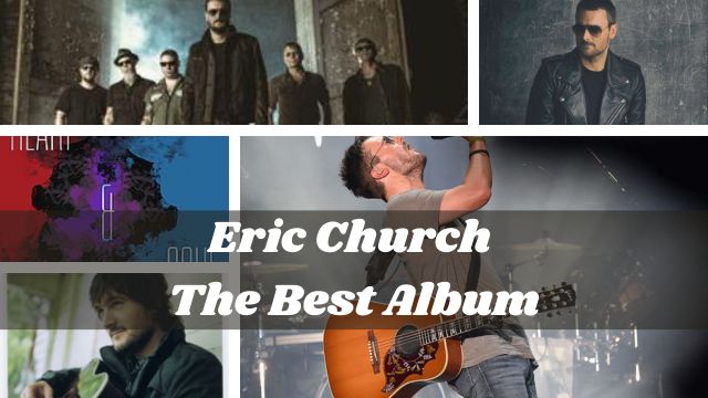 The Unforgettable  Eric Church  The Best Album You Need to Hear!