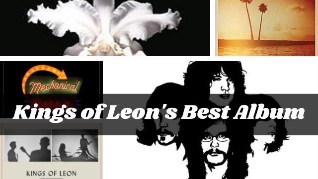 A Royal Record Kings of Leon's Best Album!