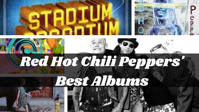 Red Hot Chili Peppers' Best Albums A Fiery Explosion of Music!