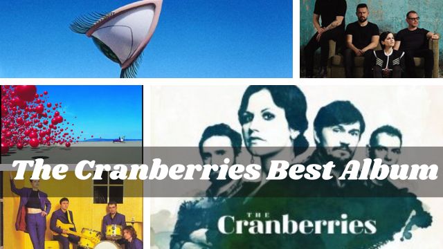 The Unforgettable the Cranberries Best Album You Need to Hear!